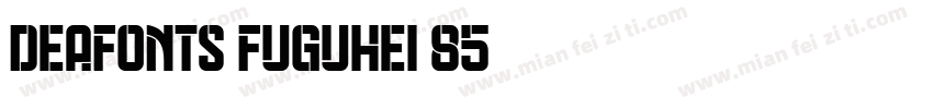 deaFonts FuGuHei 85字体转换